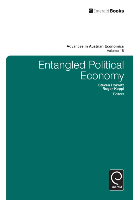 Entangled Political Economy: 18 (Advances in Austrian Economics, 18)