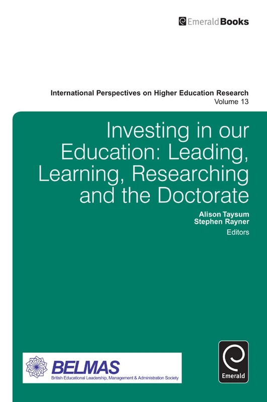 Investing in our Education: Leading, Learning, Researching and the Doctorate: 13 (International Perspectives on Higher Education Research, 13)