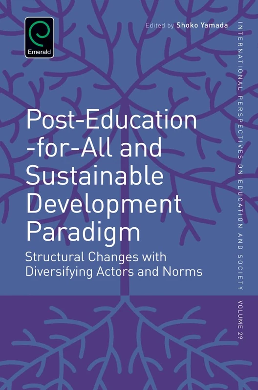 Post-Education-for-All and Sustainable Development Paradigm: Structural Changes with Diversifying Actors and Norms: 29 (International Perspectives on Education and Society, 29) - Image 1
