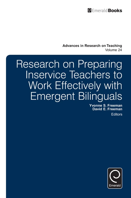 Research on Preparing Inservice Teachers to Work Effectively with Emergent Bilinguals: 24 (Advances in Research on Teaching, 24)