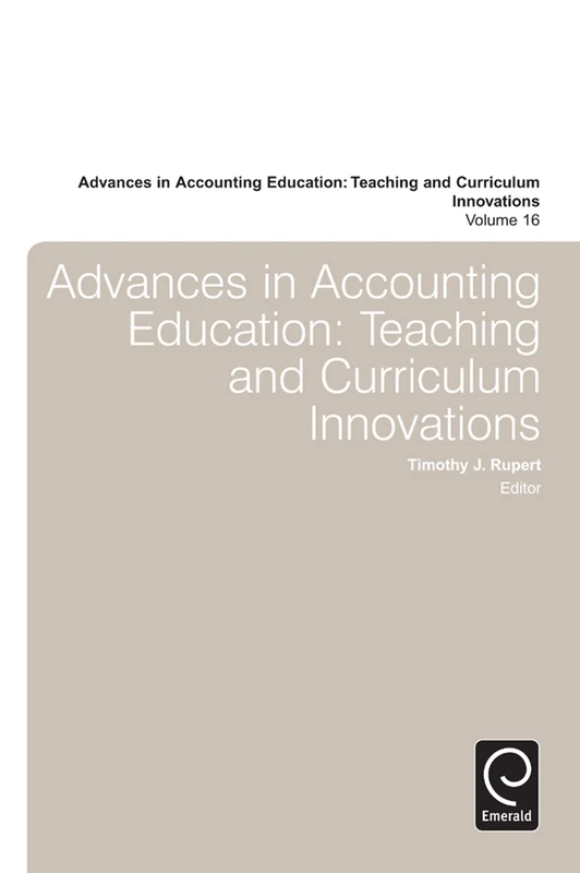 Advances in Accounting Education: Teaching and Curriculum Innovations: 16
