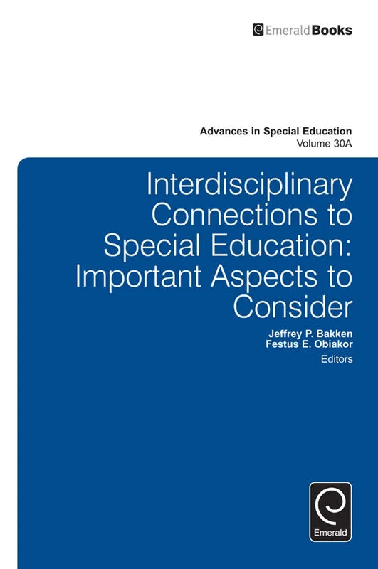 Interdisciplinary Connections to Special Education: Important Aspects to Consider: 30, Part A (Advances in Special Education, 30, Part A)