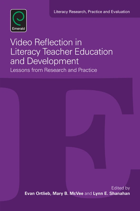 Video Reflection in Literacy Teacher Education and Development: Lessons from Research and Practice: 5 (Literacy Research, Practice and Evaluation, 5)