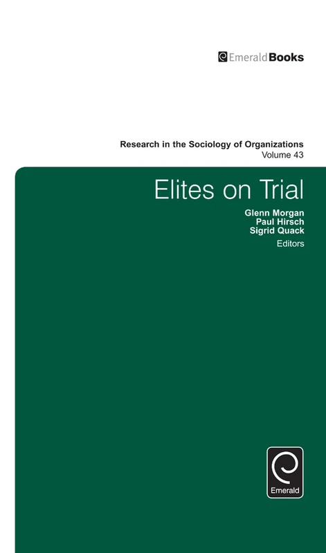 Elites on Trial: 43 (Research in the Sociology of Organizations, 43)