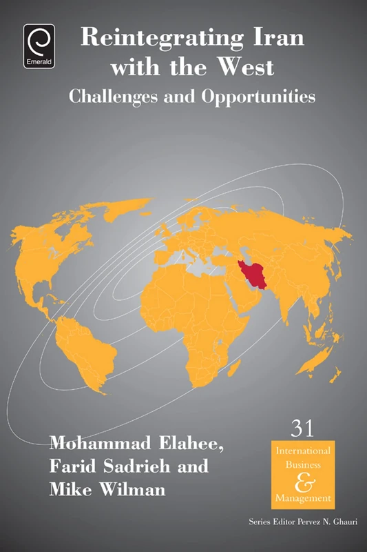 Reintegrating Iran with the West: Challenges and Opportunities: 31 (International Business and Management, 31)