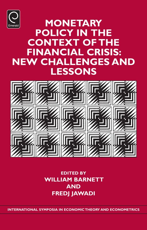 Monetary Policy in the Context of Financial Crisis: New Challenges and Lessons: 24 (International Symposia in Economic Theory and Econometrics, 24) - Image 1