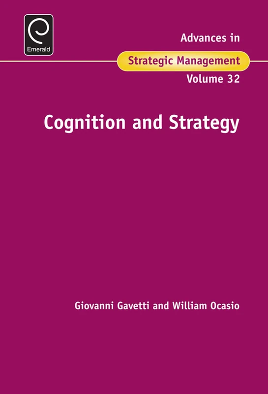 Cognition & Strategy: 32 (Advances in Strategic Management, 32)