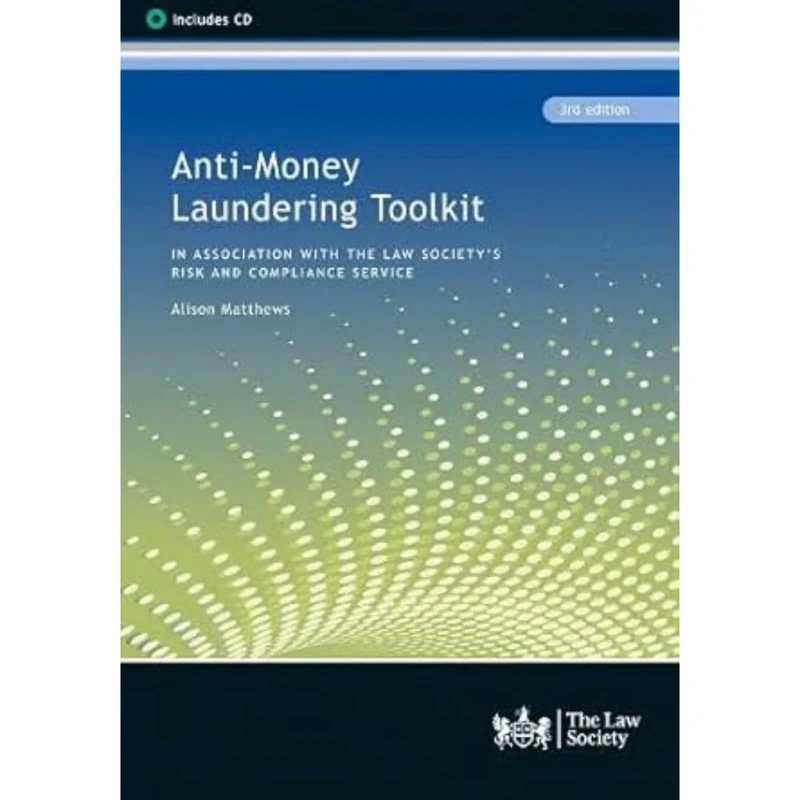 Anti-Money Laundering Toolkit: In Association with the Risk and Compliance Service