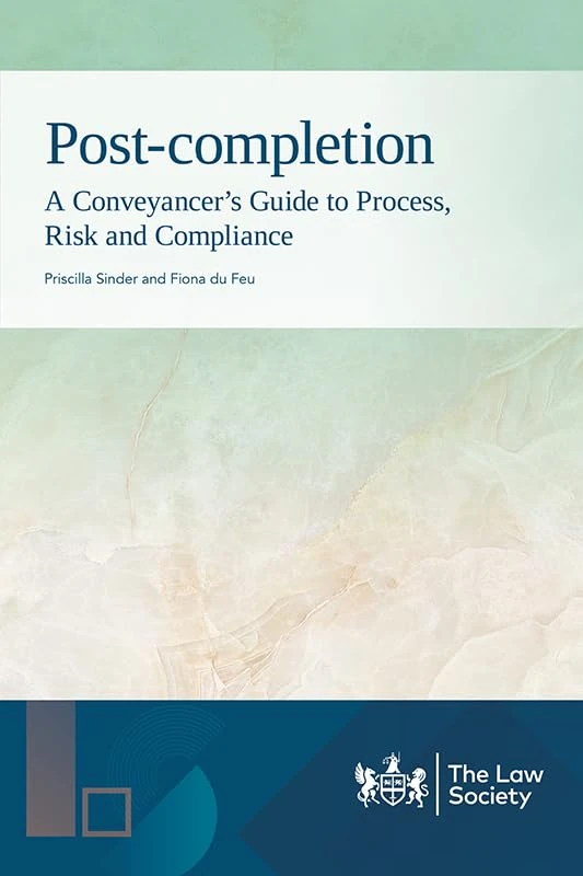 Post-completion: A Conveyancer's Guide to Process, Risk and Compliance