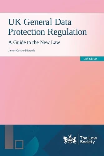 UK General Data Protection Regulation: A Guide to the New Law, 2nd Edition