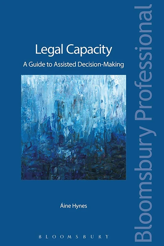 Irish Capacity Law and Assisted Decision-Making: A Guide to Irish Capacity Law and Assisted Decision-Making - Image 1