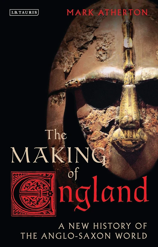 Making of England the (Library of Medieval Studies): A New History of the Anglo-Saxon World