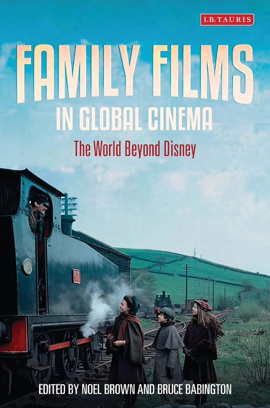 Family Films in Global Cinema: The World Beyond Disney (Cinema and Society)