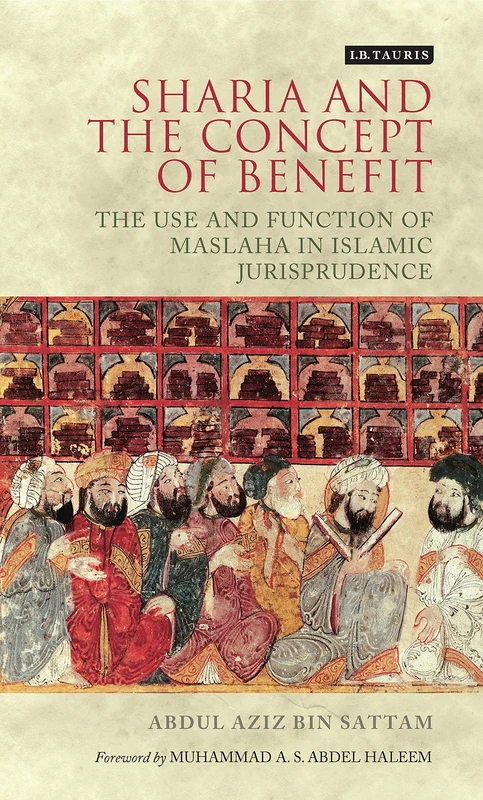 Sharia and the Concept of Benefit: The Use and Function of Maslaha in Islamic Jurisprudence (London Islamic Studies) - Image 1