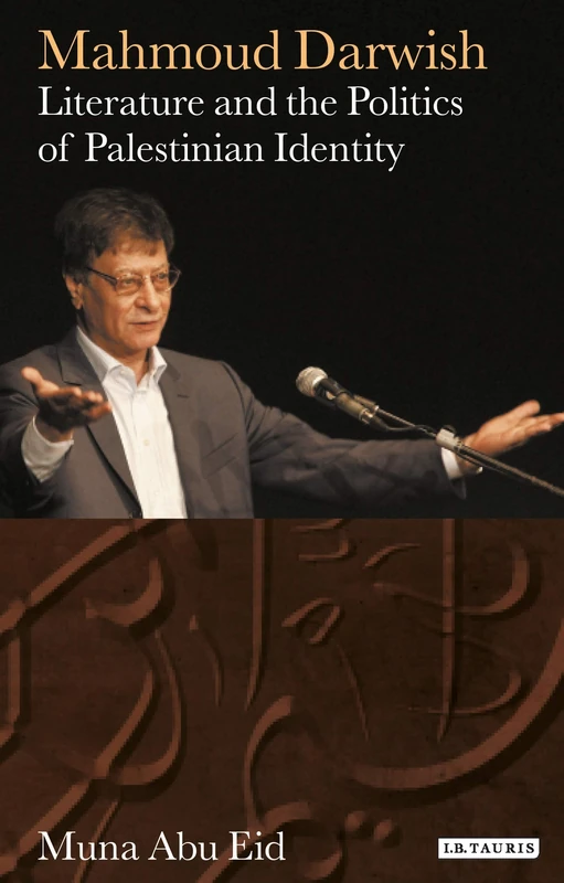 Mahmoud Darwish: Literature and the Politics of Palestinian Identity (Written Culture and Identity)