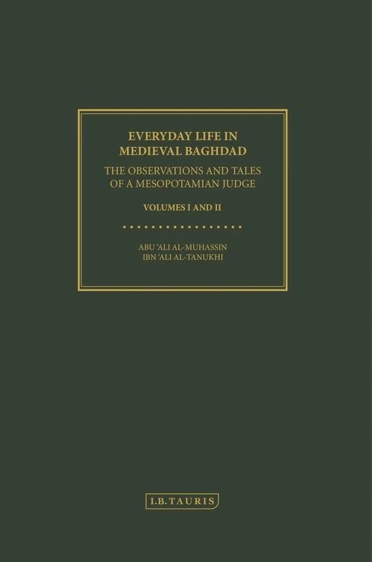 Everyday Life in Medieval Baghdad: The Observations and Tales of a Mesopotamian Judge