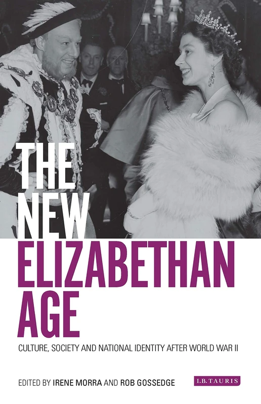 The New Elizabethan Age: Culture, Society and National Identity after World War II (International Library of Twentieth Century History)