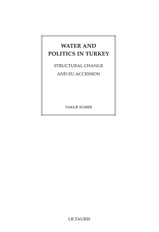 Water and Politics in Turkey: Structural Change and EU Accession (International Library of Human Geography) - Image 1