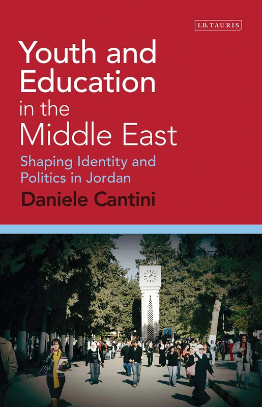 Youth and Education in the Middle East: Shaping Identity and Politics in Jordan (Library of Modern Middle East Studies)