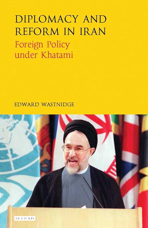 Diplomacy and Reform in Iran: Foreign Policy under Khatami (International Library of Iranian Studies) - Image 1