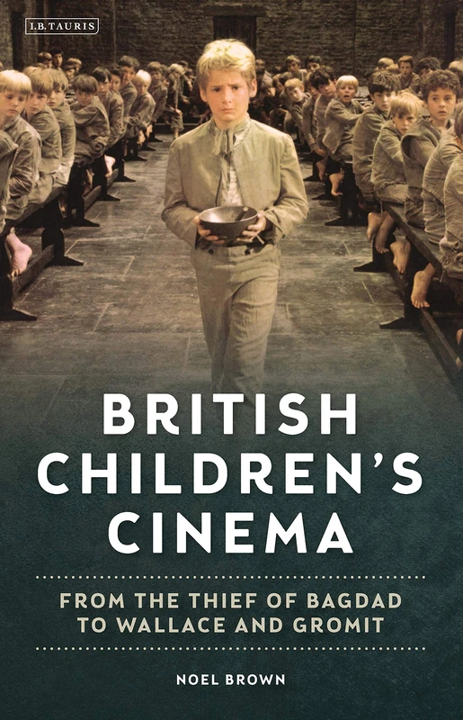 British Children's Cinema: From the Thief of Bagdad to Wallace and Gromit (Cinema and Society)
