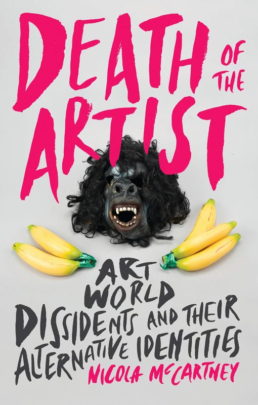 Death of the Artist (International Library of Modern and Contemporary Art): Art World Dissidents and Their Alternative Identities: 26