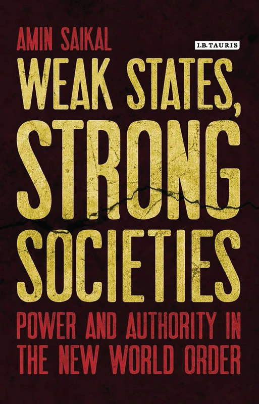Weak States, Strong Societies: Power and Authority in the New World Order (Library of International Relations)