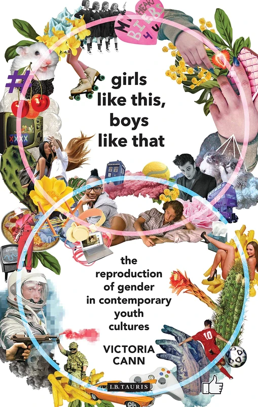 Girls Like This, Boys Like That: The Reproduction of Gender in Contemporary Youth Cultures (Library of Gender and Popular Culture)