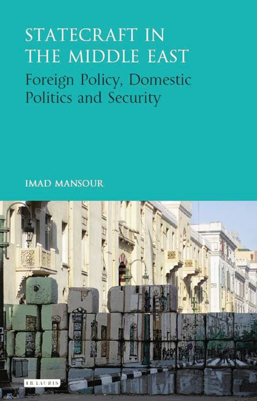 Statecraft in the Middle East: Foreign Policy, Domestic Politics and Security (Library of International Relations)