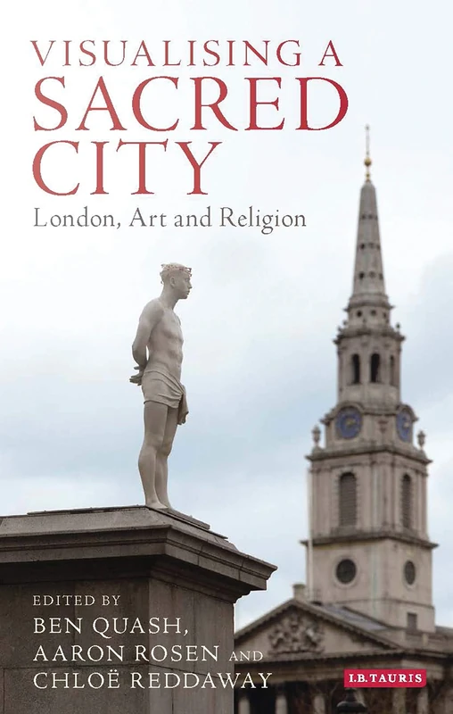 Visualising a Sacred City: London, Art and Religion (Library of Modern Religion)