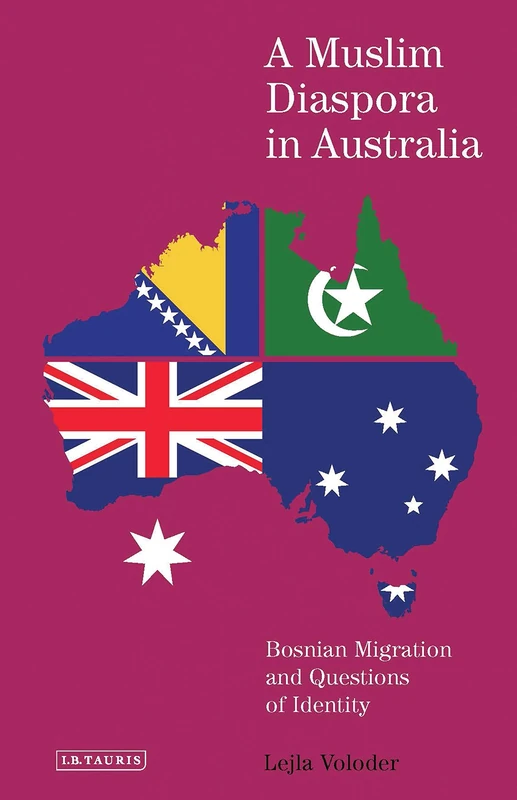 Muslim Diaspora in Australia, A: Bosnian Migration and Questions of Identity