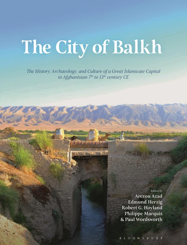 The City of Balkh: The History, Archaeology, and Culture of a Great Islamicate Capital in Afghanistan 7th to 13th century CE - Image 1