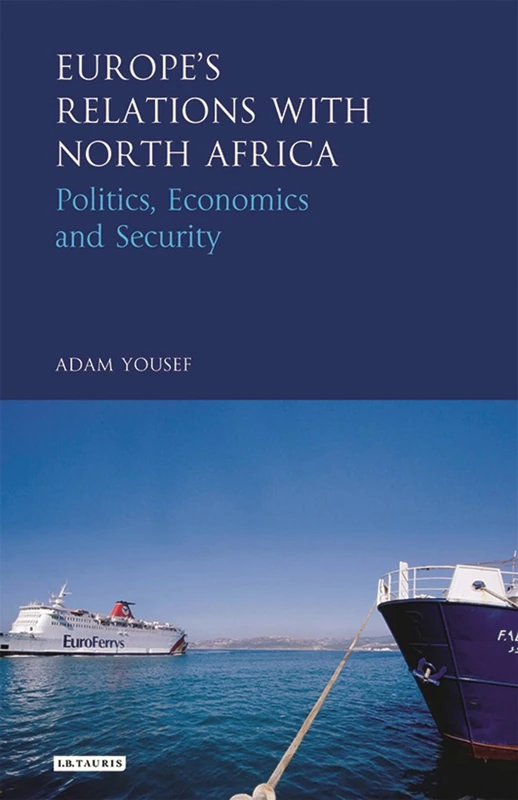 Europe's Relations with North Africa: Politics, Economics and Security (Library of European Studies) - Image 1