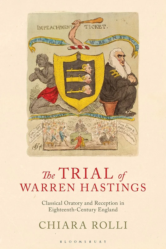 Trial of Warren Hastings, The (Library of Classical Studies): Classical Oratory and Reception in Eighteenth-Century England