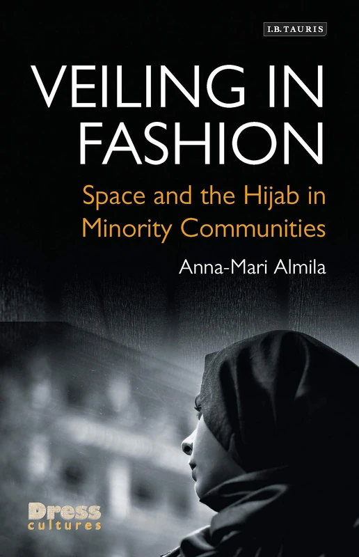 Veiling in Fashion (Dress Cultures): Space and the Hijab in Minority Communities