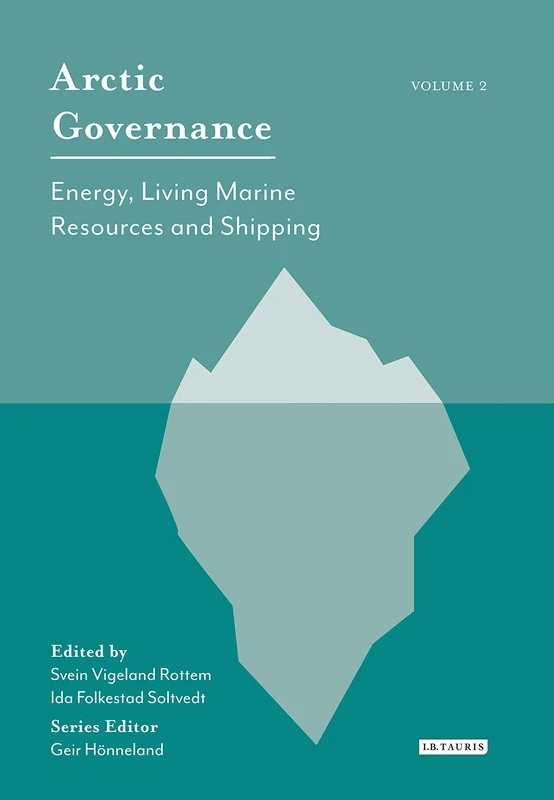 Arctic Governance, Volume 2: Energy, Living Marine Resources and Shipping