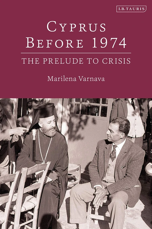 Cyprus before 1974 (International Library of Twentieth Century History): The Prelude to Crisis