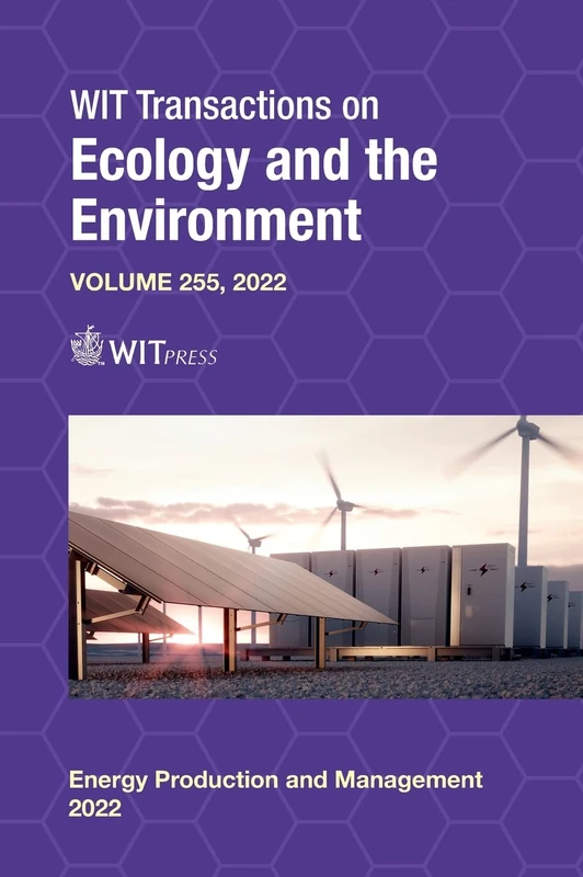 Energy Production and Management in the 21st Century V: The Quest for Sustainable Energy: 255 (WIT Transactions on Ecology and the Environment)