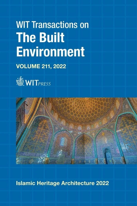 Islamic Heritage Architecture IV: 211 (WIT Transactions on The Built Environment)