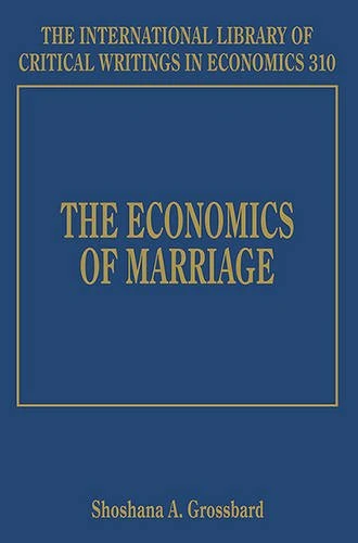 The Economics of Marriage (The International Library of Critical Writings in Economics series)