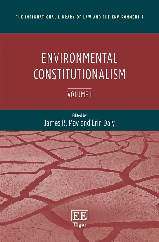 Environmental Constitutionalism (The International Library of Law and the Environment series)