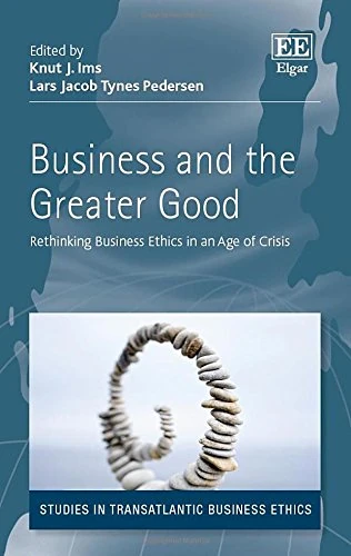 Business and the Greater Good - Edward Elgar Publishing