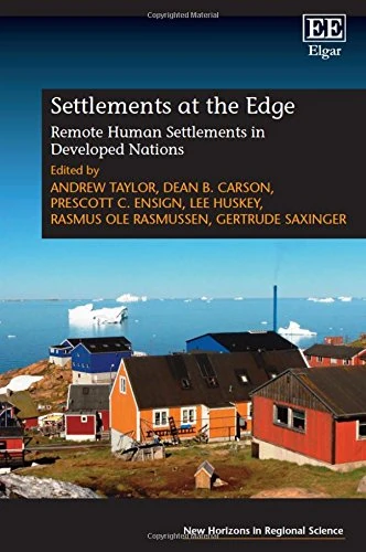 Settlements at the Edge: Remote Human Settlements in Developed Nations (New Horizons in Regional Science series)