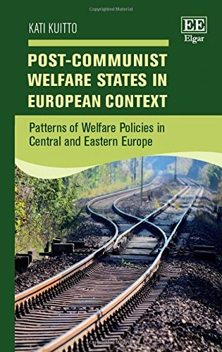 Post-Communist Welfare States in European Context: Patterns of Welfare Policies in Central and Eastern Europe