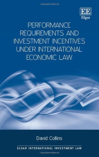 Performance Requirements and Investment Incentives Under International Economic Law (Elgar International Investment Law series) - Image 1