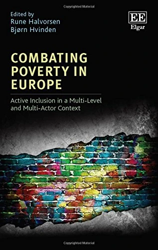 Combating Poverty in Europe: Active Inclusion in a Multi-Level and Multi-Actor Context