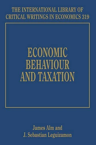 Economic Behaviour and Taxation (The International Library of Critical Writings in Economics series)