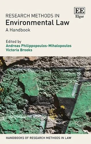 Research Methods in Environmental Law: A Handbook (Handbooks of Research Methods in Law series)