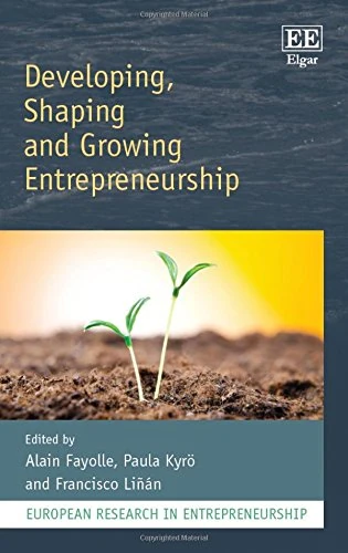 Developing, Shaping and Growing Entrepreneurship (European Research in Entrepreneurship series)