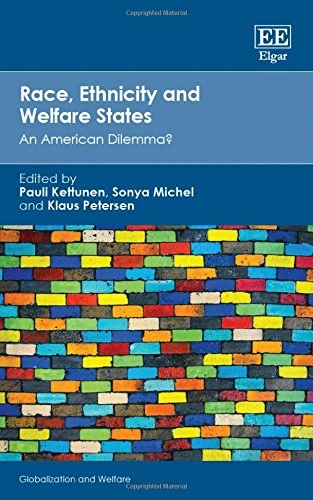 Race, Ethnicity and Welfare States: An American Dilemma? (Globalization and Welfare series)